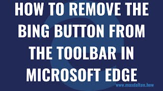 how to remove the bing button from the toolbar in microsoft edge