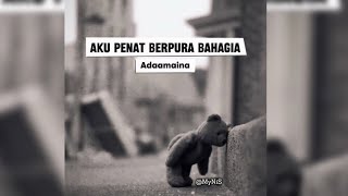 AKU Penat Berpura Bahagia - Adaamaina #liriklagu#luahanhati#akuinginbahagia#deepmeaning@MyNiS12o3 