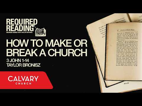 Full Service 7/29/26: How to Make or Break a Church - 3 John 1-14 - Taylor Bronisz