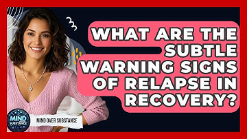 What Are The Subtle Warning Signs Of Relapse In Recovery? - Mind Over Substance