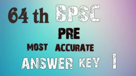 64 th BPSC MOST ACCURATE ANSWER KEY PART 1
