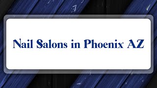 Top 10 Nail Salons in Phoenix AZ