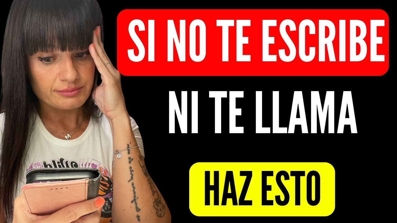 Si NO TE ESCRIBE, NI TE LLAMA, haz esto (5 COSAS)