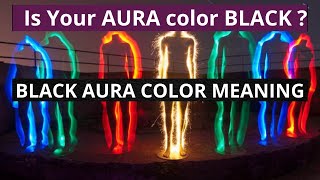 Black Aura Color & Their Meanings | How a Black Aura Affects Your Relationships, Career, and Health Black Aura Color Shades