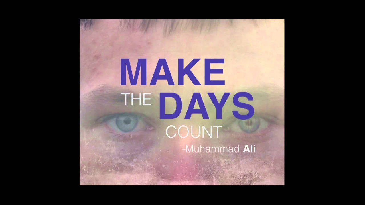 Make the days count - YouTube