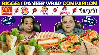 Biggest Paneer Wrap Comparison ! McDonald's vs Burger King vs The Burger Club vs Wendy's vs Burgrill screenshot 3