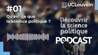 Découvrir la science politique : le PODCAST | EP01 - Qu'est-ce que la science politique ?