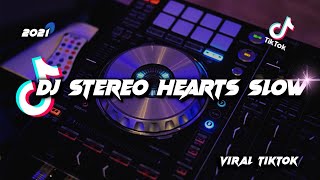 DJ STEREO HEARTS SLOW - LAGU TIKTOK VIRAL 2021 TERBARU