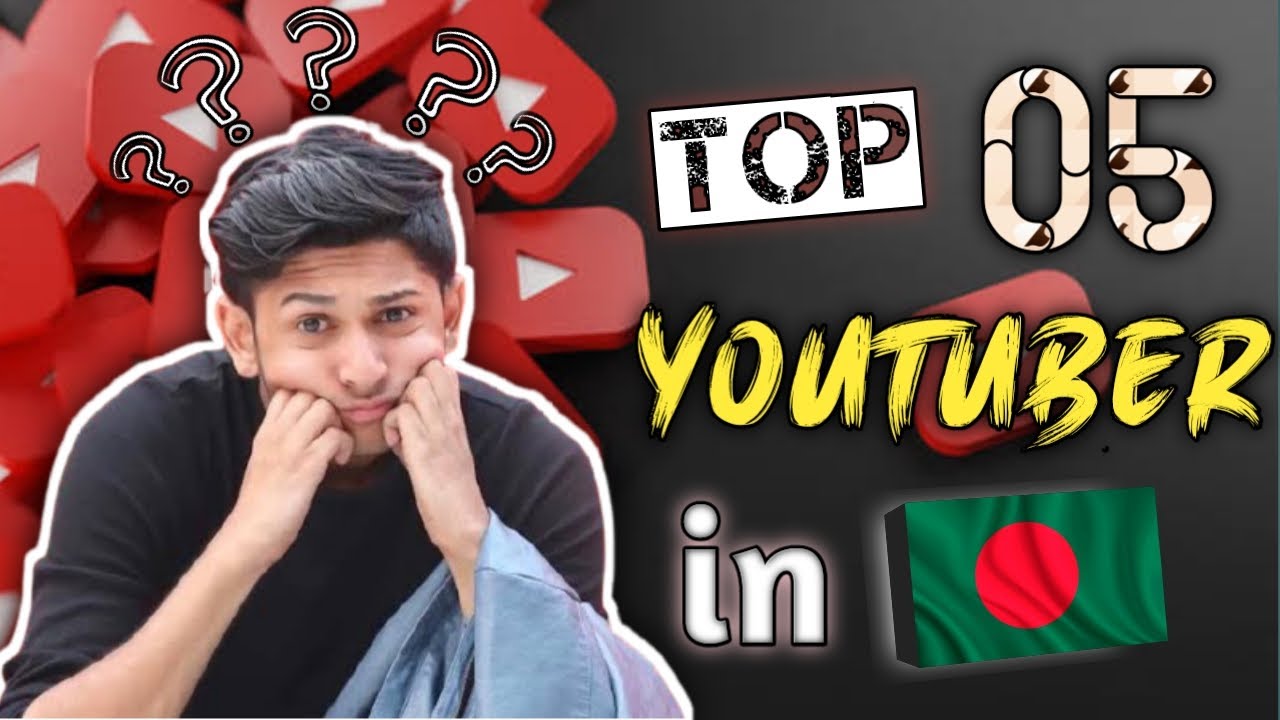 Top 05 YouTubers in Bangladesh. YouTube