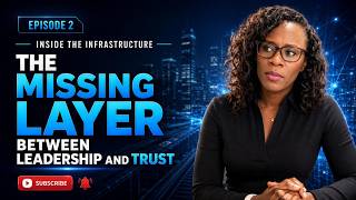 Inside the Infrastructure: Episode 2 The Missing Layer Between Leadership and Trust