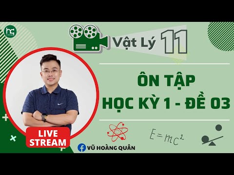 Video LIVESTREAM Ôn Tập HK1 Vật Lý 11_ Đề Số 3 II Lý Thầy... - youtube