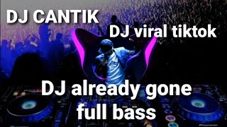 DJ CANTIK ALREADY GONE FULL BASS VIRAL TIK TOK 2022