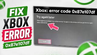 FIX Xbox Error 0x87e107df | There Might Be an Outage in Our Online Service