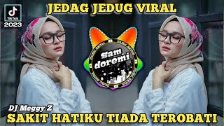 DJ SAKIT HATIKU TIADA TEROBATI WALAU SEJUTA SENYUM KAU BERIKAN REMIX JEDAG JEDUG FULL BASS