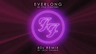 Foo Fighters - Everlong (80s Remix)