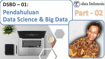 DSBD 01 - Prelude: Pendahuluan Data Sains & Big Data Part 02