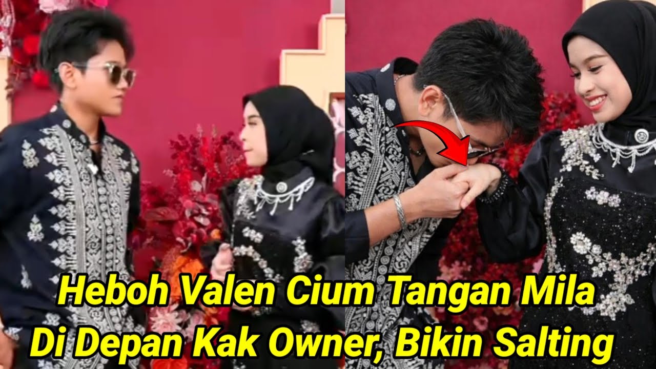 HEBOH! Valen Cium Tangan Mila Di Depan Kak Owner, Bikin Salting !