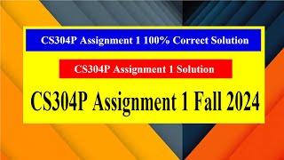 CS304P Assignment 1 100% Correct Solution | CS304P Assignment 1 Fall 2024
