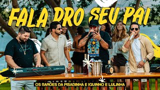 Download Lagu Os Barões da Pisadinha e Iguinho e Lulinha - Fala Pro Seu Pai (É ASSIM QUE O POVO GOSTA) MP3
