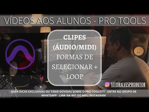 CLIPES (ÁUDIO/MIDI) FORMAS DE SELECIONAR + LOOP - AVID PRO TOOLS