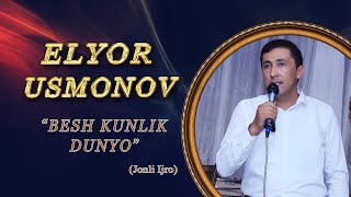 Elyorbek Usmonov-Besh Kunlik Dunyo   I   Элёр Усмонов-Беш Кунлик Дунё   (JONLI IJRO)