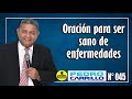 Nº 045 "UNA HORA DE ORACIÓN DE SANIDAD" Pastor Pedro Carrillo