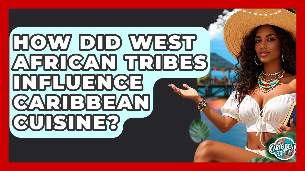 How Did West African Tribes Influence Caribbean Cuisine? - The Caribbean Expert
