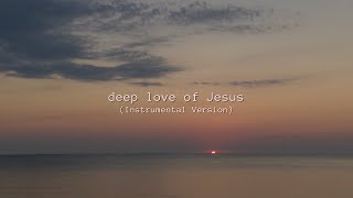 Deep Love Of Jesus instrumental Version