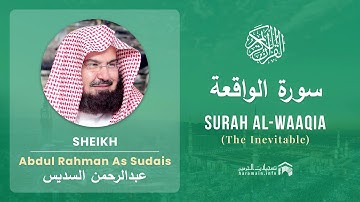 Quran 56   Surah Al Waaqia سورة الواقعة   Sheikh Abdul Rahman As Sudais - With English Translation
