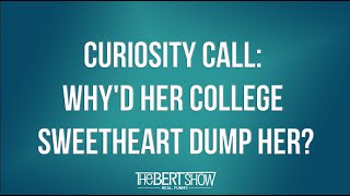 Curiosity Call: Why'd Her College Sweetheart Dump Her Out Of The Blue?