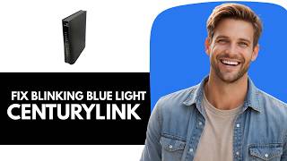 Why Is My CenturyLink Modem Blinking Blue