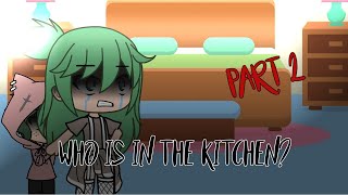 Who is in the kitchen?.. Part2|| •Mintyea Chan•