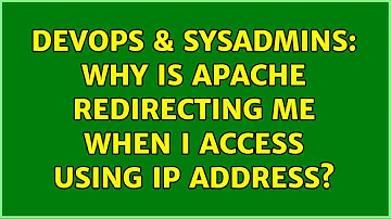 DevOps & SysAdmins: Why is Apache redirecting me when I access using ip address? (2 Solutions!!)