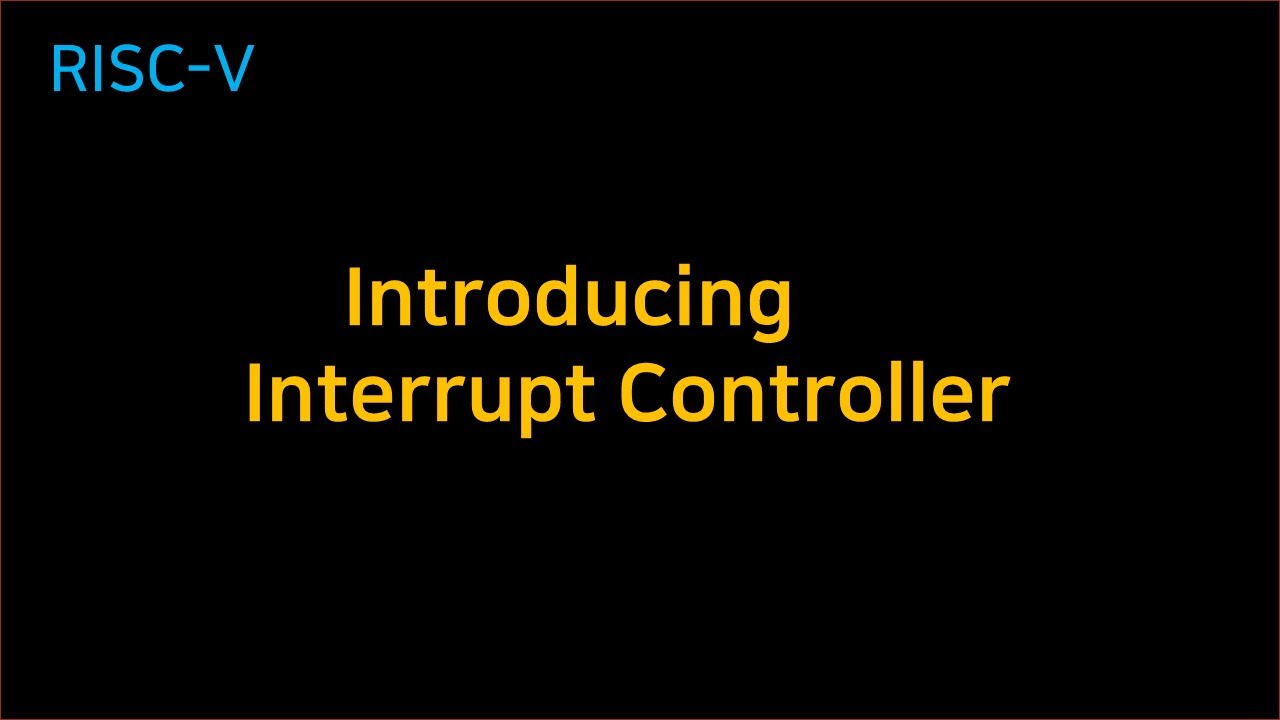 [RISC-V] Introduction to the Interrupt Controller for Embedded ...