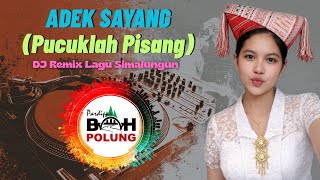 DJ Adek Sayang / Pucuklah Pisang | Lagu Simalungun Remix 