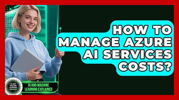 How To Manage Azure AI Services Costs? - AI and Machine Learning Explained