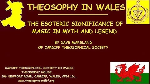 Theosophy Wales:- The Esoteric Significance of Magic in Myth and Legend by Dave Marsland
