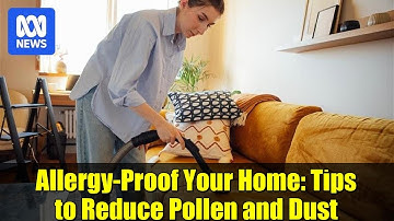 Allergy-Proof Your Home: Tips to Reduce Pollen and Dust | Allergy Season Guide
