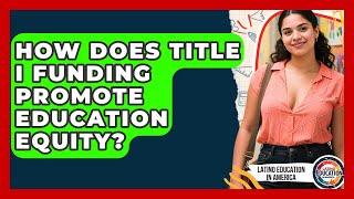How Does Title I Funding Promote Education Equity? - Latino Education in America