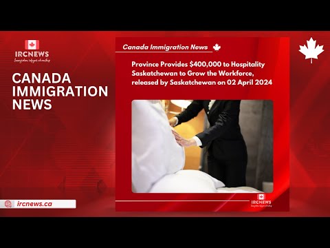 Province Provides $400,000 to Hospitality Saskatchewan to Grow the Workforce,  02 April 2024