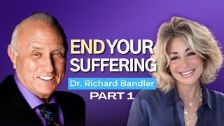 Reprogram Your Mind and End Suffering Today with Dr. Richard Bandler | NLP Co-Founder