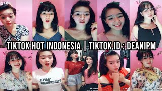 Tiktok Hot Indonesia | Tiktok ID : deanipm