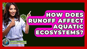 How Does Runoff Affect Aquatic Ecosystems? - Earth Science Answers