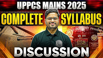UPPCS Mains Syllabus 🔥| UPPCS Mains Syllabus and Exam Pattern 2025 | UPPSC Mains Syllabus 2025
