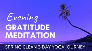 Day 1 - SPRING CLEAN YOGA JOURNEY - Evening Gratitude Meditation
