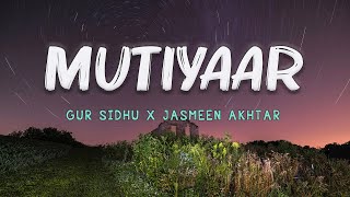 Mutiyaar (lyrics) Gur Sidhu |Jasmeen Akhtar | Ginni Kapoor | New Punjabi Song 2024 | Top Trending |