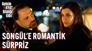 Songül'e Romantik Sürpriz! - Gelsin Hayat Bildiği Gibi
