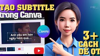 Hướng dẫn tạo phụ đề trên Canva | 3+ cách thêm Subtitles tự động bằng AI miễn phí - Cực nhanh + dễ