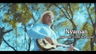 NYAMAN (LIRIK) - ANDMESH - Cover by PATRICIA