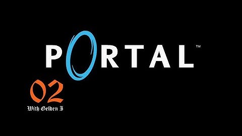 PORTAL - Ep. 02: "This Next Test is Impossible"